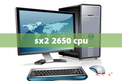 sx2 2650 cpu