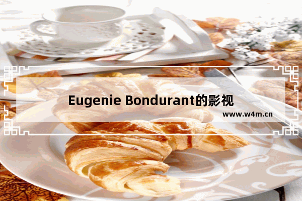 Eugenie Bondurant的影视作品大全