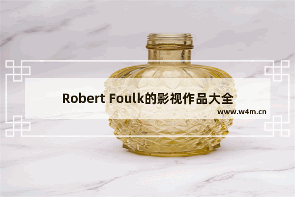 Robert Foulk的影视作品大全