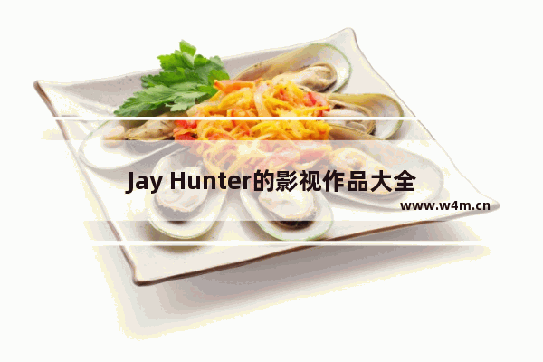 Jay Hunter的影视作品大全