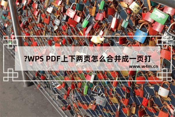 ?WPS PDF上下两页怎么合并成一页打印-WPS PDF电脑版中设置一张多页打印的方法教程