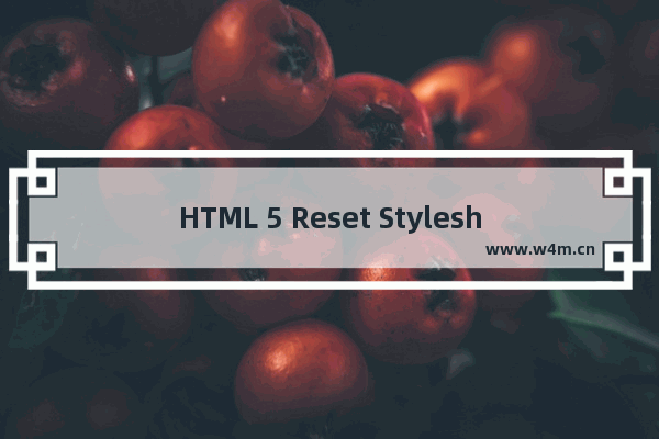 HTML 5 Reset Stylesheet