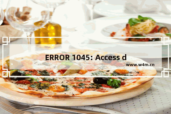 ERROR 1045: Access denied for user: root@localhost (Using password: NO)