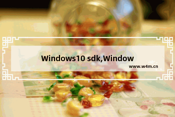 Windows10 sdk,Windows mobile 10