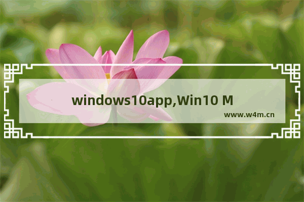 windows10app,Win10 Mobile