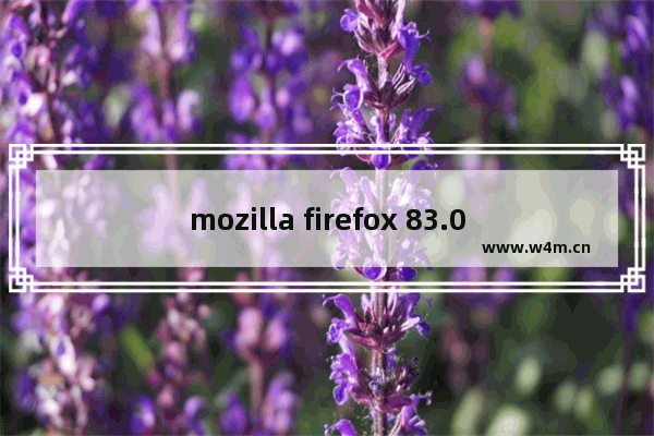 mozilla firefox 83.0,firefox 84