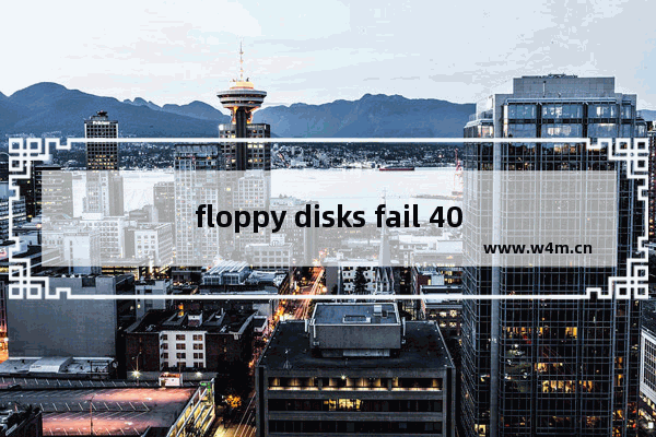 floppy disks fail 40,boot failed floppy disk