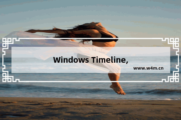 Windows Timeline,