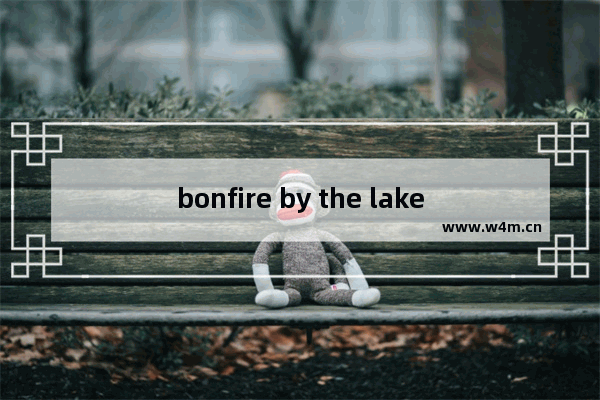 bonfire by the lake