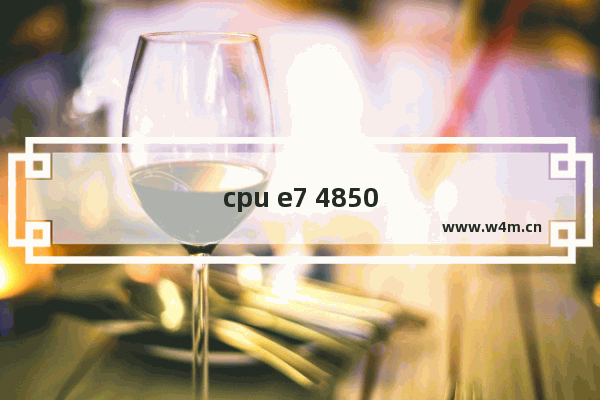 cpu e7 4850